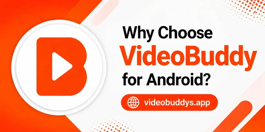 Why Choose VideoBuddy for Android?